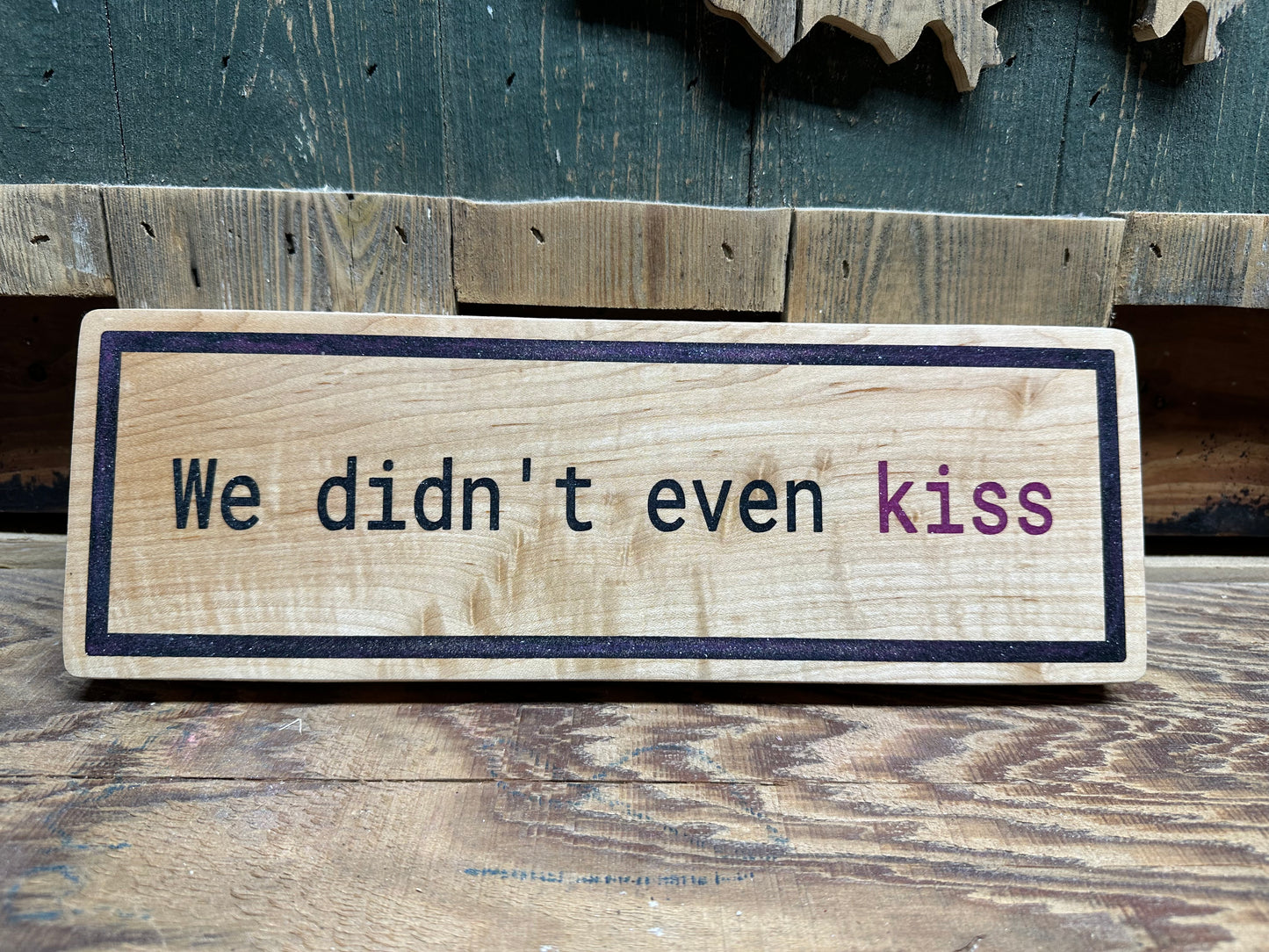 “We Didn’t Even Kiss” Wall Sign